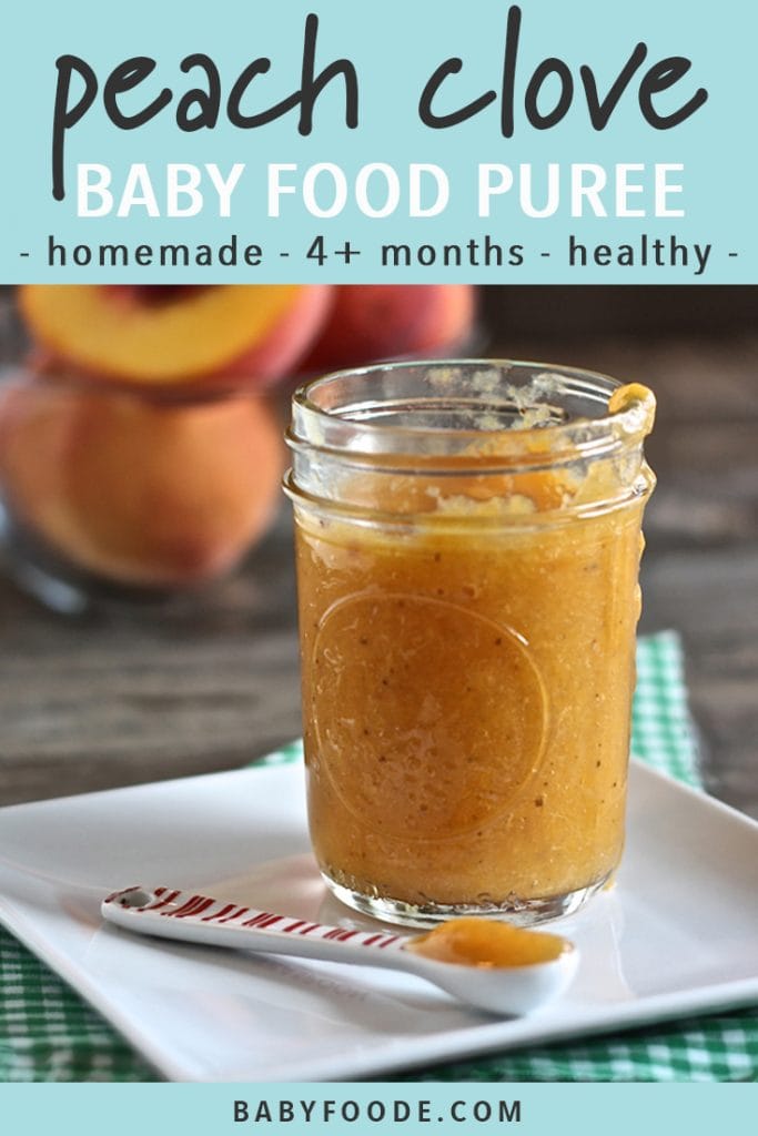 graphic for post - text reads - peach clove baby food puree, homemade, 4+ months, healthy. Image is of a jar canning jar filled with a peach baby food puree with a bowl of peaches in the background. 