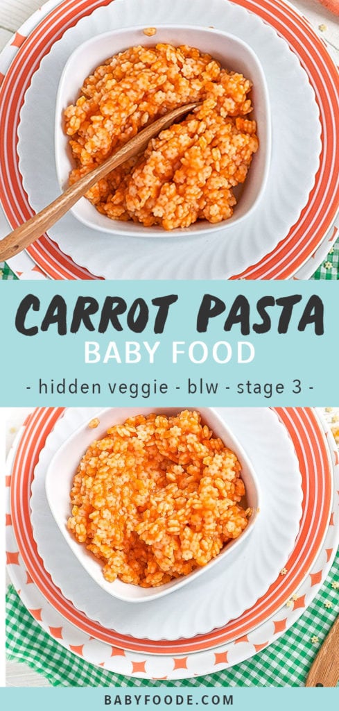 Graphic for Post - Carrot Pasta Baby Food - hidden veggies - blw - stage 3. Images are of a square white bowl filled with recipe.