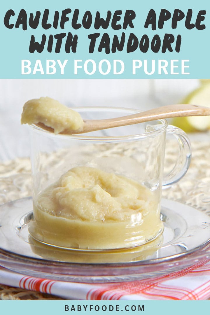 Graphic for post - Cauliflower Apple with Tandoori Baby Food Puree- with am image of a glass bowl filled with homemade puree with spoon resting on top.