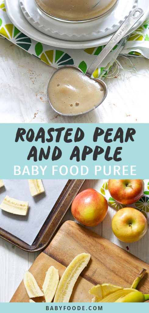 Graphic for Post - Roasted Pear and Apple Baby Food Puree with an image of a clear bowl filled with the homemade puree with a spoon resting in front of it as well as another picture of a spread of produce on a cutting board and baking sheet.