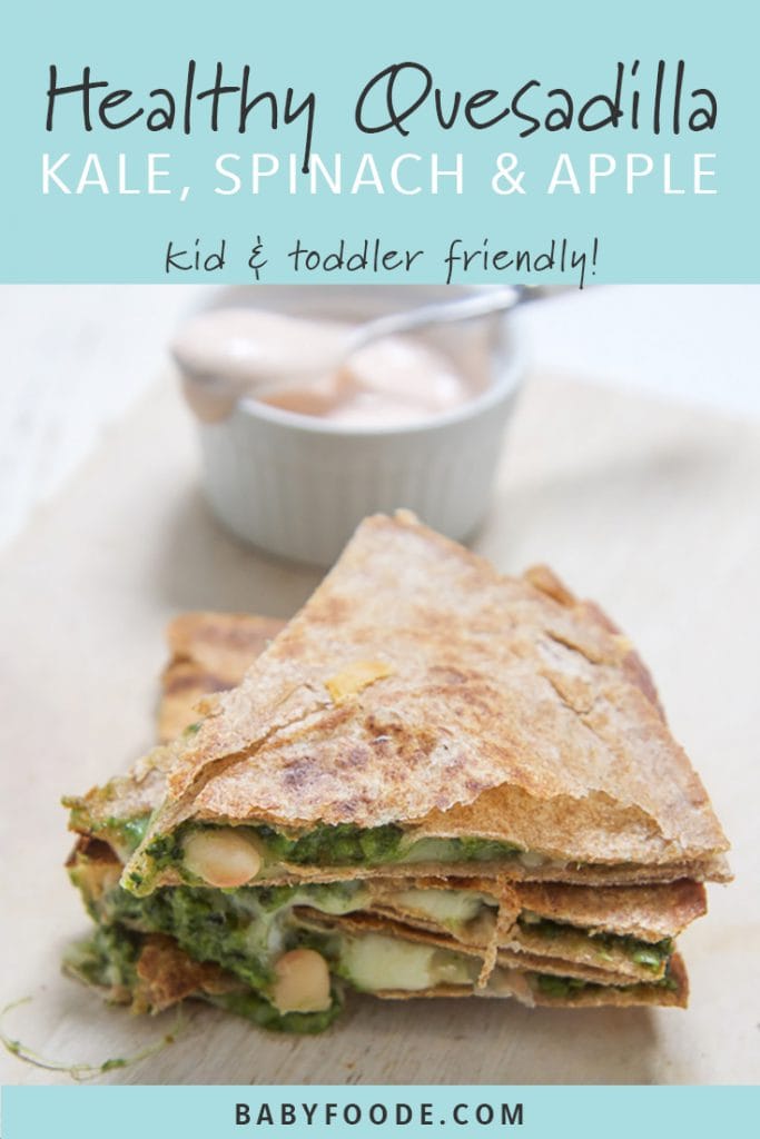 Kale + Spinach with Apple Quesadilla (hidden veggies!) Baby Foode