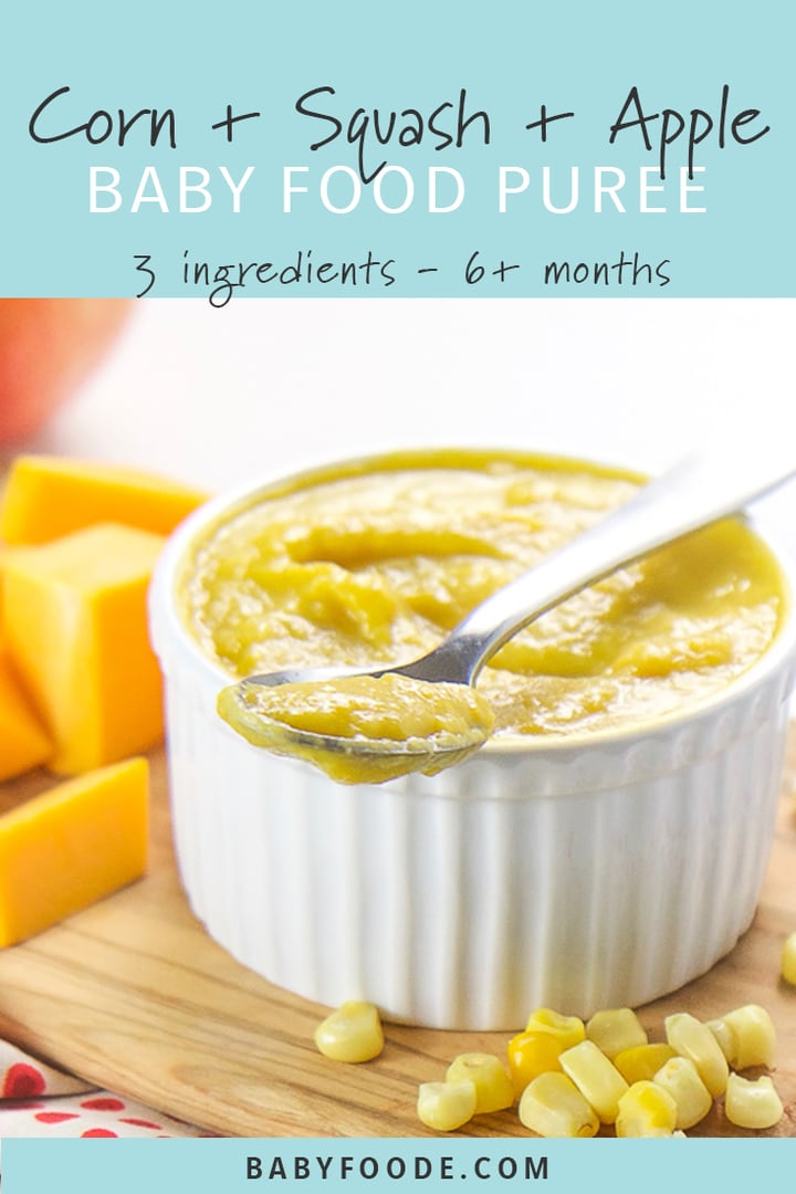 Graphic for post - corn + squash + apple baby food puree - 3 ingredients - 6+ months. Photo is of a white bowl filled with a creamy baby food puree. 