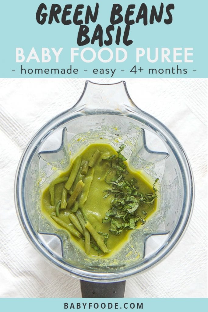graphic for post - text reads Green bean basil baby food puree - homemade - easy - 4+ months. Image is of a blender sitting on top of a white tablecloth, inside is a homemade green bean puree with chunks of green beans and basil sprinkled on top.