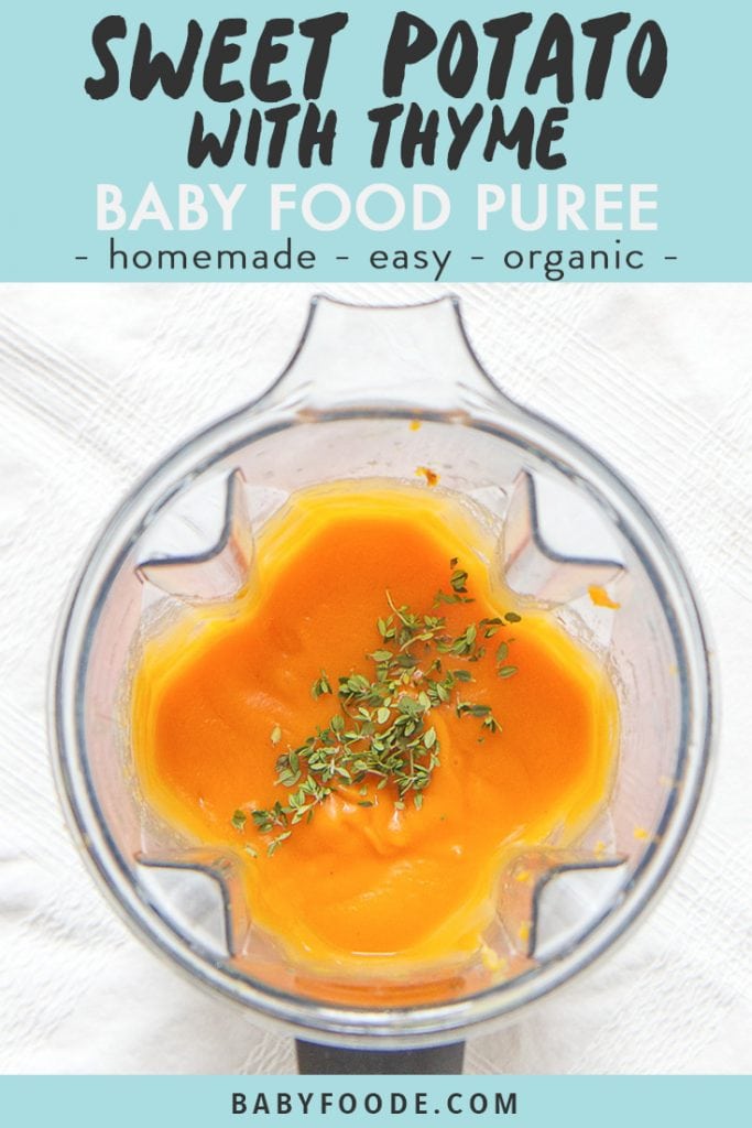 graphic for post - text reads sweet potato with thyme baby food recipe - homemade - easy - organic. Image on bottom is a top view of a blender filled with sweet potato puree with a sprinkle of thyme on top - baby food for 4 months and up. 
