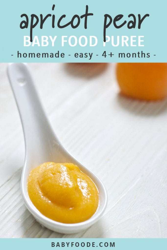 graphic for post - text reads - Apricot Pear Baby Food Puree - homemade, easy, 4+ months. Image is of white spoon filled with a thick and creamy apricot and pear baby food puree. Spoon is sitting on a white wooden board and there are some fresh apricots in the background.