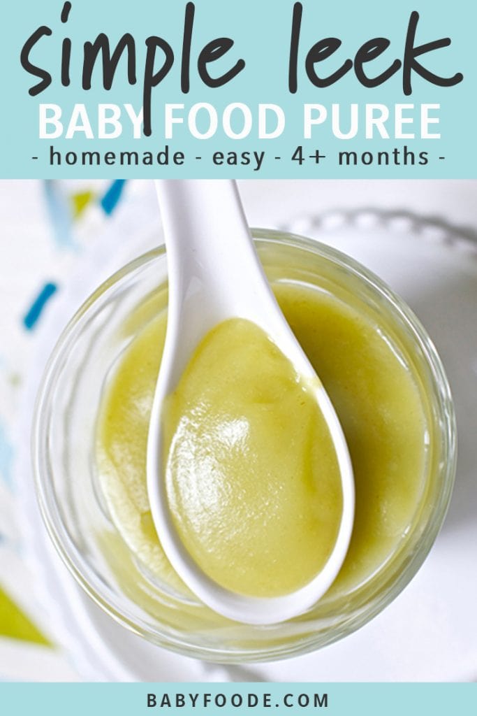 graphic for post. Text reads simple leek baby food puree - homemade, easy, 4+ months. Image is of a white spoon resting on a clear jar which are both filled with a baby food puree.