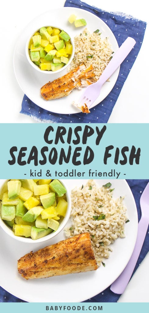 Graphic for post - text reads Crispy Seasoned Fish for Toddlers & Kids - family favorite - healthy - easy. Image is of Round white place with crispy white fish, rice and pineapple and avocado salad.