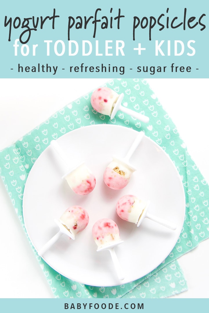 Graphic for post - text reads Yogurt Parfait Popsicles for Toddler + Kids - healthy - refreshing - sugar free. Image is of A white round plate with 5 healthy yogurt parfaits randomly on it, with one popsicle on the counter on a teal napkin. 