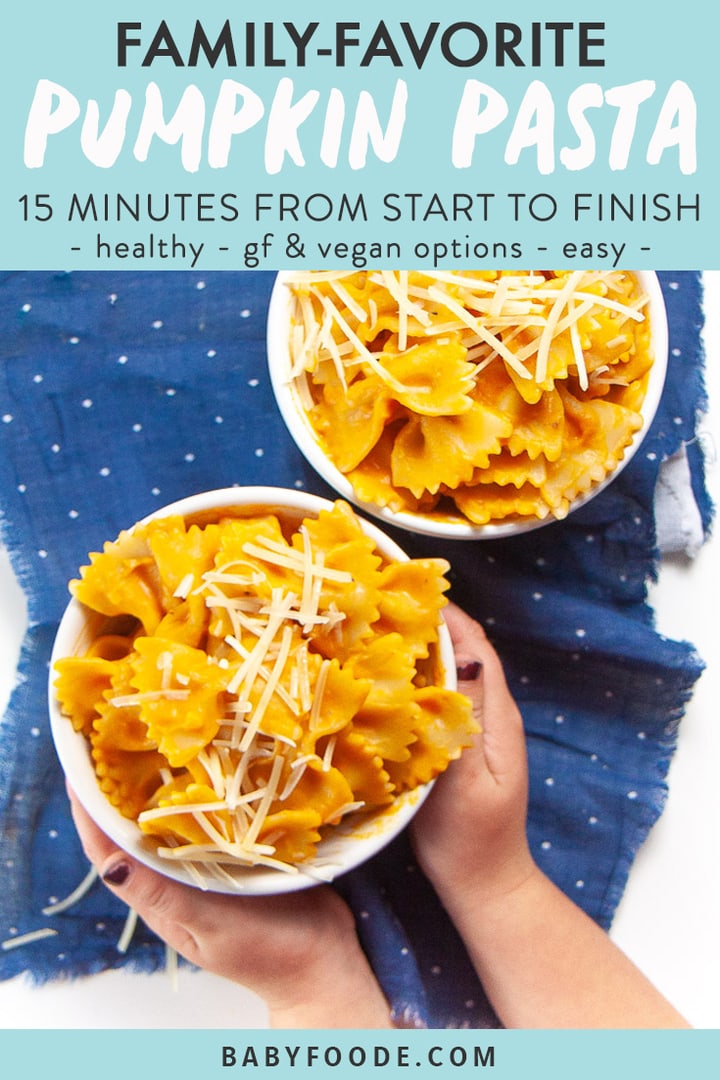 Graphic for post - Family Favorite Pumpkin Pasta - 15 minutes from start to finish - healthy - gluten free and vegan options - easy. Image is of 2 small white bowls filled with pumpkin pasta with a small pair of hands holding one of the bowls.