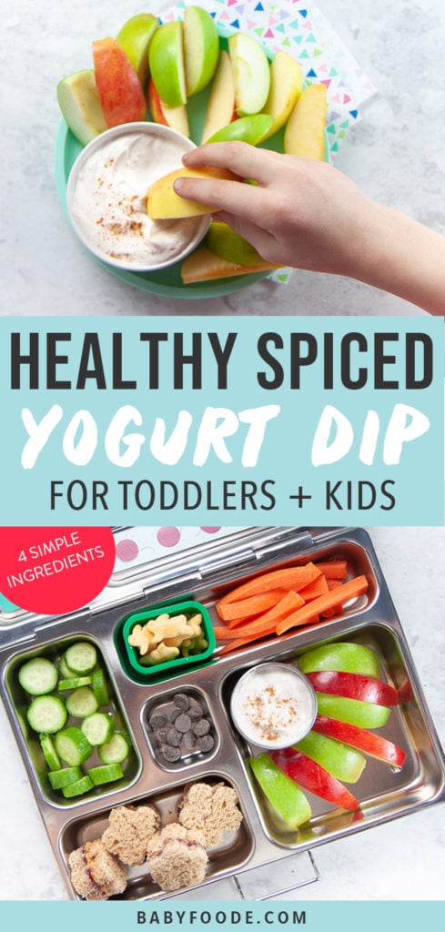 Graphic for Post - Healthy Spiced Yogurt Dip for toddlers + Kids - 4 simple ingredients. Image is of apples with a dip in the middle with a young kids hand reaching for it. and a school lunch with the dip in it.