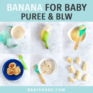 Banana for baby, images are of a selection of ways to make banana food for 6-12 months and up.