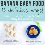 Banana Baby Food - 8 Ways (Puree & Baby-Led Weaning) - Baby Foode