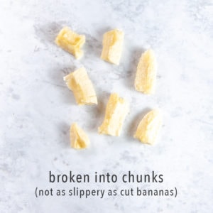 banana broken into chunks