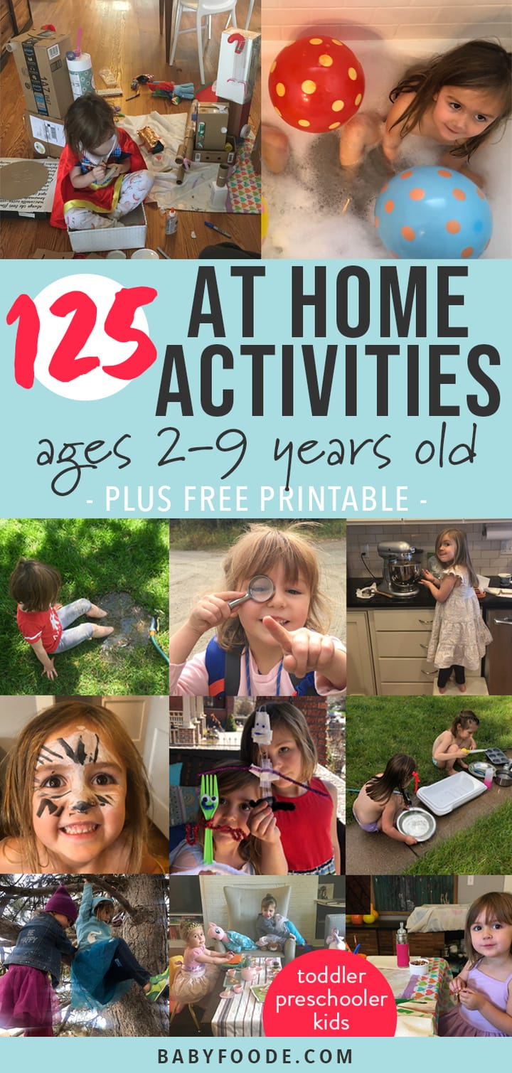 Graphic for Post - 125 At Home activities ages 2-9 years old - plus free printable - toddler - preschooler - kids with images of kids involved in a ton of fun activities.
