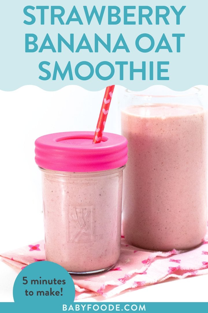 Graphic for post - strawberry banana oat smoothie, 5 minutes to make. Image is of a kids glass cup and an adults glass cup full of a pink strawberry smoothie.
