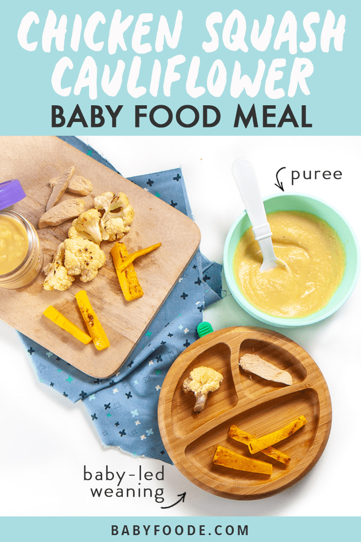 Graphic for post - chicken squash cauliflower baby food meal - 6+ month puree or blw. Image is of a spread of cooked ingredients and showing how to serve them to baby as a puree or as finger foods for baby-led weaning. 
