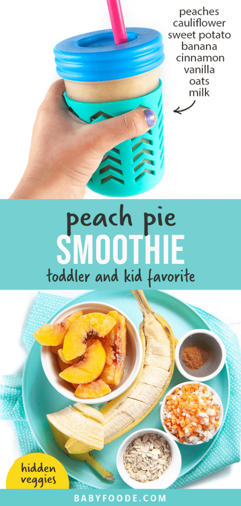 Graphic for post - peach pie smoothie - toddler and kid approved - hidden veggies with an image of a kids hand holding a colorful smoothie cup and an image of a spread of ingredients for the smoothie.