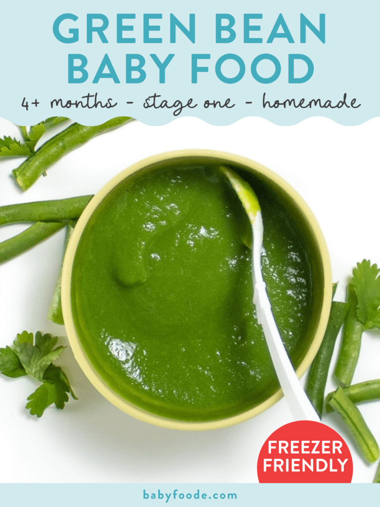 Graphic for post – green bean baby food, 6+ months, stage one, homemade. Images of a yellow bowl with green smoothie baby food purée with a white spoon dressing on side with green beans against the way background.