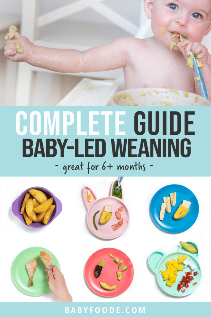Graphic for post - complete guide baby led weaning - great for 6+ months. Images are of a baby self feeding an avocado as well as colorful plates in a grid of how to cut and serve baby food.
