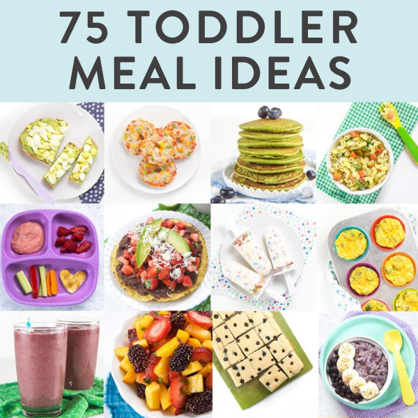 75 Toddler Meals (Healthy + Easy Recipes)