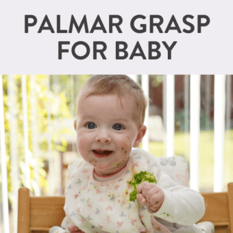 Graphic for post - palmar grasp for baby. Guide for 3-9 months. Images is of a baby in a highchair in front of a window eating a piece of broccoli with a palmar grasp.