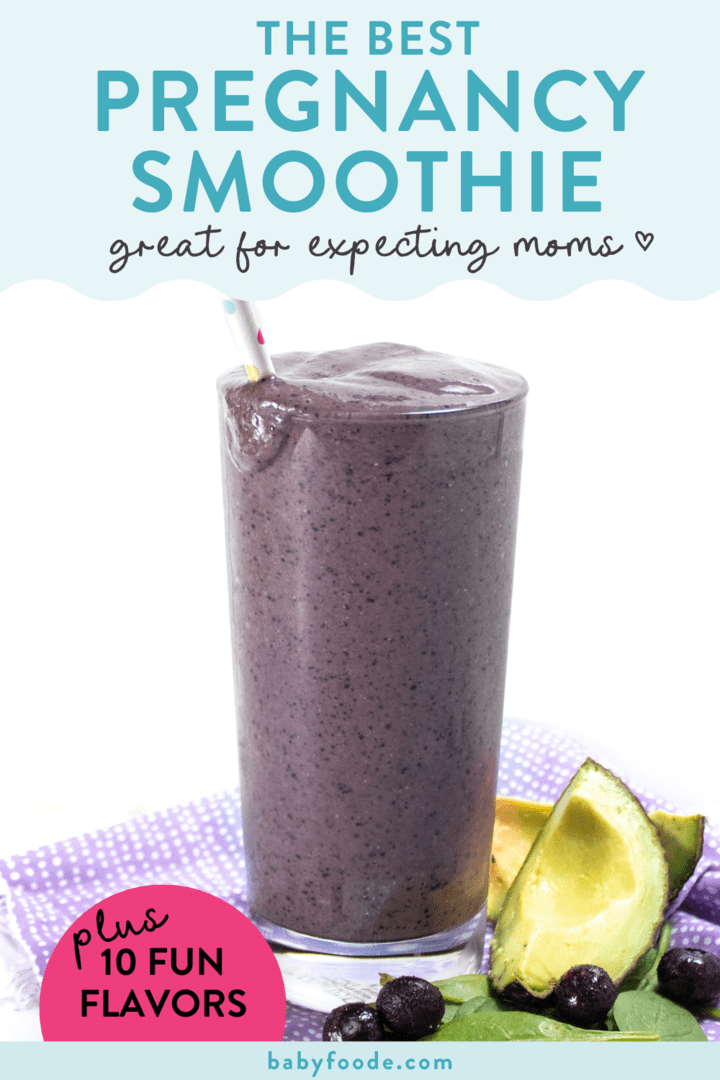 Graphic for post - the best pregnancy smoothie, great for expecting moms. Image is of a glass full with a dark purple smoothie with an avocado, spinach and blueberries scattered around the bottom of the glass. Plus 10 fun flavors. 