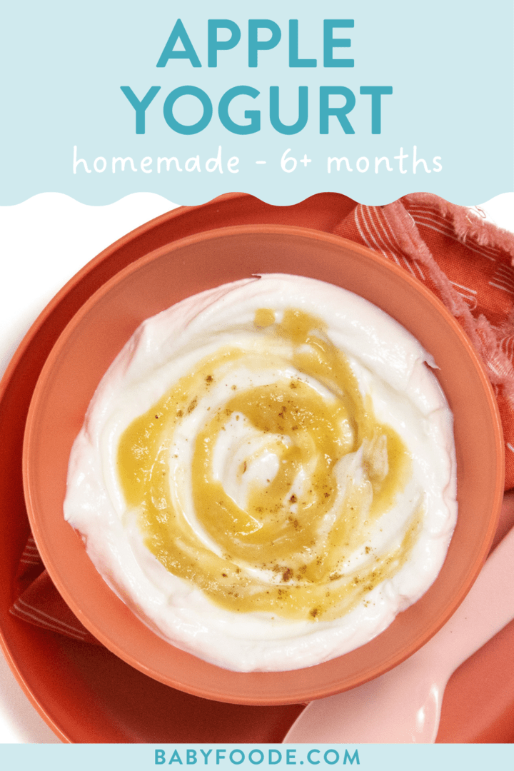 Graphic for post – Apple yogurt, homemade come at 6+ months. Images of a bowl full of Apple yogurt with a pink napkin.