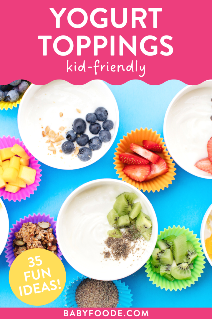 Graphic for post - yogurt toppings kid-friendly. Image is of different bowls and colorful smaller bowls with a variety of fruit and toppings for yogurt. 