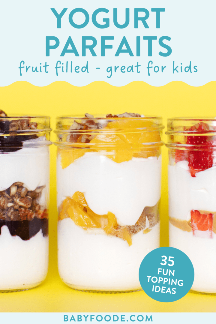 GRAPHIC FOR POST – YOGURT PARFAITS, FRUIT FILLED, GREAT FOR KIDS, 35 FUN TOPPING IDEAS. IMAGES OF THREE GLASS JARS FULL OF YOGURT AND TOPPINGS AGAINST A YELLOW BACKGROUND.