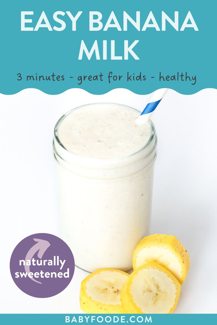 Graphic for post - easy banana milk, 3 minutes, great for kids, healthy, naturally sweetened. Image is of a clear glass cup full of banana milk with banana rounds underneath. 