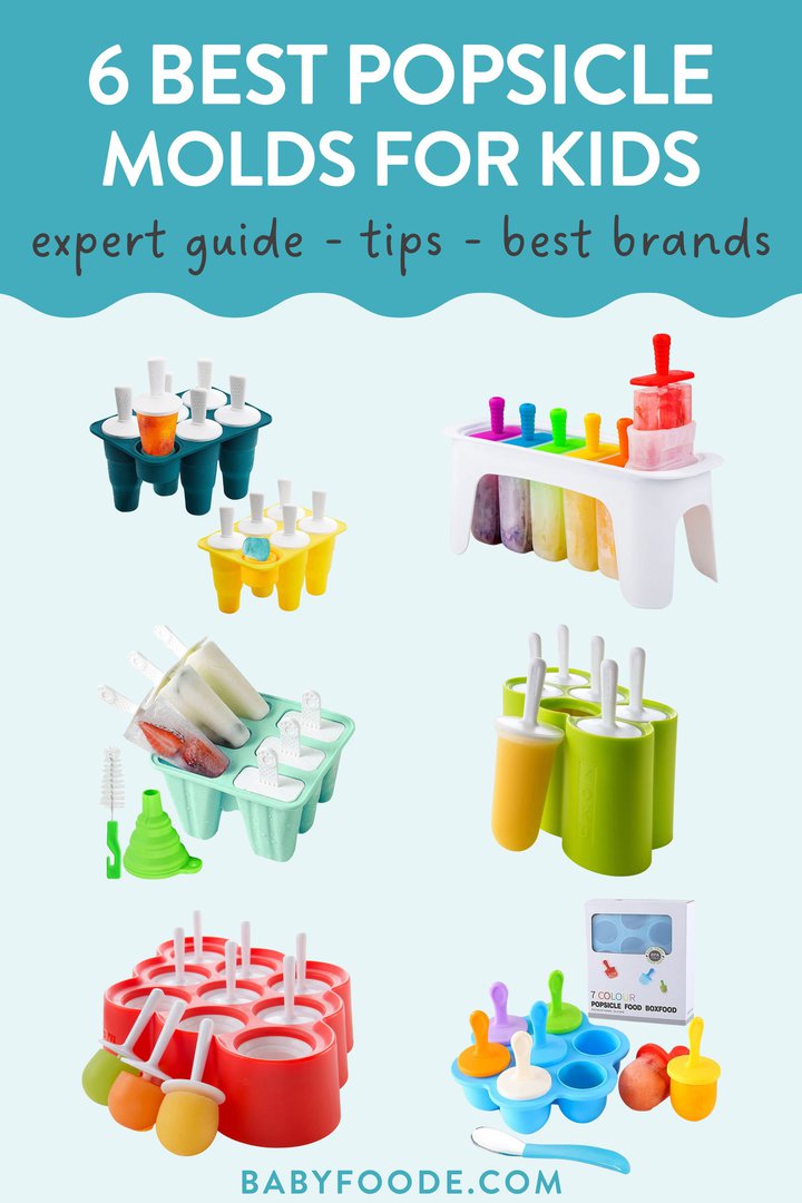 Graphic for post – six best popsicle molds for kids, expert guide, tips and best brands. Images of six different colorful popsicle molds for babies, toddlers and kids against a light blue background.