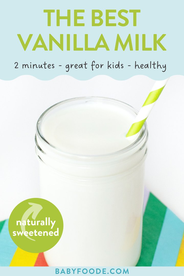 Graphic for post - the best vanilla milk - 2 minutes- great for kids - healthy - naturally sweetened. Image is of a clear glass cup with vanilla milk with a colorful napkin and striped straw.