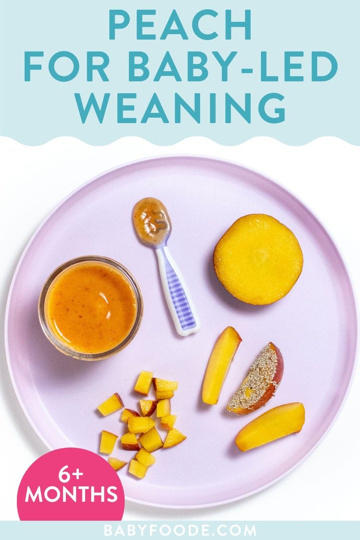 Graphic for post - peach for baby-led weaning - 6+ months. Image is of a purple plate with a peach cut in different ways to serve to baby at different ages. 